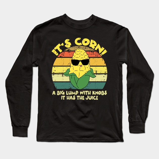 It’s Corn It Has The Juice Funny Corn Lover Trendy Design Long Sleeve T-Shirt by Teewyld